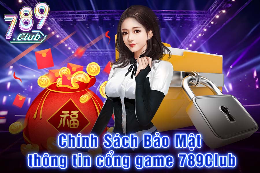 Chính Sách Bảo Mật Thông Tin Cổng Game 789Club