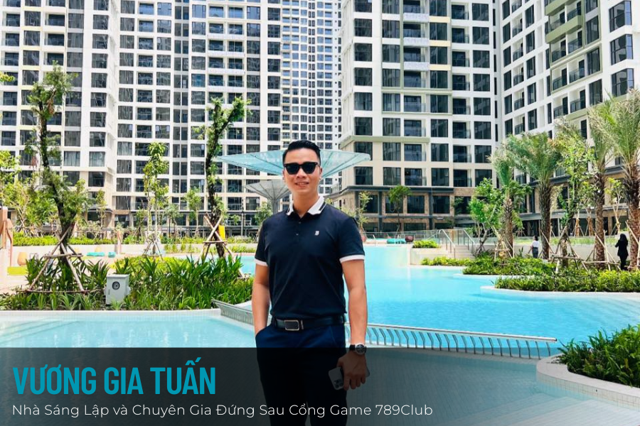 Vương Gia Tuấn - CEO và nhà sáng lập cổng game 789Club